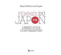 Femmes du Japon Libres sous contraintes - Karyn Nishimura-Poupée - Tallandier - broché - Essai