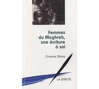 Femmes du Maghreb, une écriture à soi - Conrad Detrez - La Dispute - broché - Essai