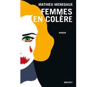 Femmes en colère Roman - Mathieu Menegaux - Grasset - broché - Roman