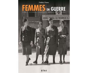 Femmes en guerre Occupation, collaboration, libération, reconstruction - Frédéric Pineau - Eds Techniques Pour L'automobile Et L'industrie - relié - Etude