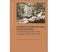 Femmes En Musicologies Francophones De Michel Brenet (1858-1918) À Solange Corbin (1903-1973)