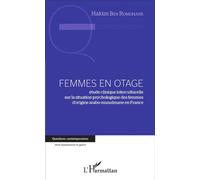 Femmes en otage Étude clinique interculturelle sur la situation psychologique des femmes d'origine arabo-musulmane en France - Hakim Ben Romdhane - L'harmattan - broché - Etude