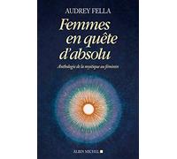 Audrey Fella – Femmes en quête d'absolu – Anthologie de la mystique au féminin – Broché