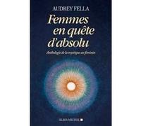 Femmes en quête d'absolu: Anthologie de la mystique au féminin