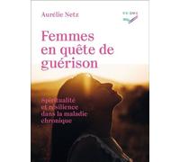 Femmes En Quête De Guérison - Spiritualité Et Résilience Dans La Maladie Chronique