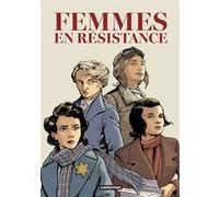 Femmes en résistance Collectif (Auteur), Marc Veber (Dessinateur), Ullcer (Dessinateur), Olivier Frasier (Dessinateur), Pierre Wachs (Dessinateur), Emmanuelle Polack (Scénario), Régis Hautière (Scénar