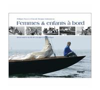 Femmes & Enfants À Bord - Rencontres Au Fil Des Rivages Et Du Temps