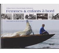 Femmes & enfants à bord: Rencontres au fil des rivages et du temps