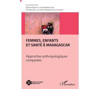 Femmes, enfants et santé à Madagascar Approches anthropologiques comparées - Dolorès Pourette - L'harmattan - broché - Essai