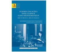 Femmes Engagées Dans L'espace Euro-Méditerranéen - Mise En Récit(S), Mise En Image(S)