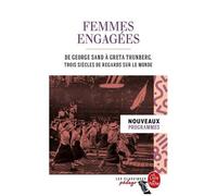 Femmes Engagées - De George Sand À Greta Thunberg, Trois Siècles De Regards Sur Le Monde