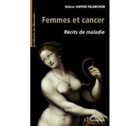Femmes et cancer Récits de maladie - Hélène Hamon-Valanchon - L'harmattan - broché - Essai