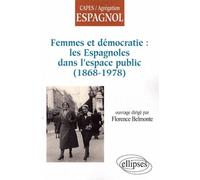 Femmes et démocratie : les Espagnoles dans l'espace public (1868-1978) Les espagnoles dans l'espace public - Florence Belmonte - Ellipses - broché - Scolaire / Universitaire