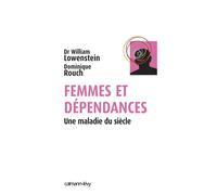 Femmes et dépendances Une maladie du siècle - William Lowenstein - Calmann-Levy - broché - Essai