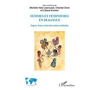 Femmes Et Féminismes En Dialogue - Enjeux D'une Recherche-Action-Médiation