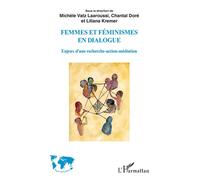 Femmes et féminismes en dialogue Enjeux d'une recherche-action-médiation - Michèle Vatz Laaroussi - L'harmattan - broché - Essai