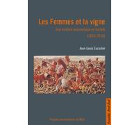 Femmes et la vigne Une histoire économique et sociale - Jean-Louis Escudier - Presses Universitaires Du Midi - broché - Etude