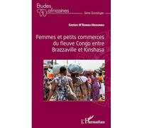 Femmes et petits commerces du fleuve Congo entre Brazzaville et Kinshasa – L'Harmattan