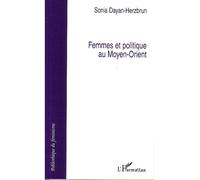Femmes et politique au Moyen-Orient - Sonia Dayan-Herzbrun - L'harmattan - broché - Essai
