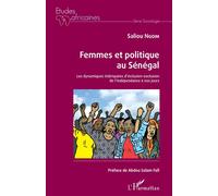 Femmes et politique au Sénégal Les dynamiques imbriquées d'inclusion-exclusion de l'indépendance à nos jours - Saliou Ngom - L'harmattan - broché - Essai