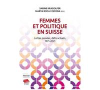 Femmes Et Politique En Suisse - Luttes Passées, Défis Actuels, 1971-2021