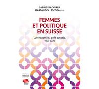Femmes Et Politique En Suisse - Luttes Passées, Défis Actuels, 1971-2021