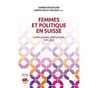 Femmes et politique en Suisse Luttes passées, défis actuels, 1971-2021 - Sabine Kradolfer - Alphil - broché - Essai