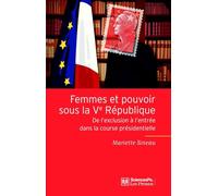 Femmes et pouvoirs sous la Ve République: De l'exclusion à l'entrée dans la course présidentielle