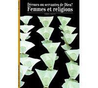 Femmes et religions : Déesses ou servantes de Dieu ?
