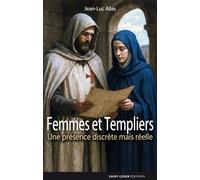 Femmes et Templiers Une présence discrète mais réelle - Jean-Luc Alias - Saint-Leger Eds - broché - Essai