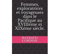Femmes, exploratrices et voyageuses dans le Pacifique au XVIIIème et XIXème siècle.