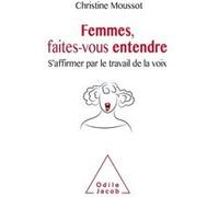 Femmes, faites-vous entendre ! Christine Moussot (Auteur)
