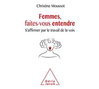 Femmes, faites-vous entendre ! Christine Moussot (Auteur)