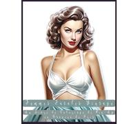 Femmes Fatales Vintage: Un Livre de Coloriage de Pin-Up en Nuances de Gris: 50 magnifiques pages de coloriage de pin-up des années 1950 pour adultes