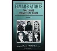 Femmes Fatales Volume 3 True Crimes Committed by Women - Sonya Lowe - Amazon Digital Services LLC KDP - Livre en Anglais Sonya LoweSonya Lowe (Auteur)