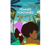 Femmes Fontaines - Marie-Pierre Loiseau ( Mapie ) - Milot Orixar Studios - broché - Poésie