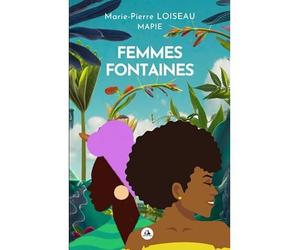 Femmes Fontaines - Marie-Pierre Loiseau ( Mapie ) - Milot Orixar Studios - broché - Poésie