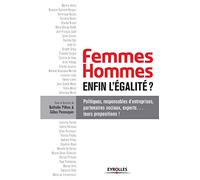 Femmes-hommes : enfin l'égalité ? Politiques, responsable d'entreprises, partenaires sociaux, experts... leurs propositions !