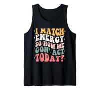 Femmes I Match Energy So How We Gonna Act Today Style Groovy Débardeur