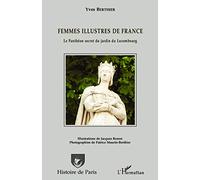 Yves Berthier – Femmes illustres de France – Le Panthéon secret du jardin du Luxembourg – Broché