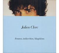 Clerc, Julien - Femmes, indiscrétion, blasphème