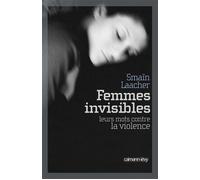 Femmes invisibles Leurs mots contre la violence - Smaïn Laacher - Calmann-Levy - broché - Essai