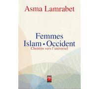 Femmes, Islam, Occident : Chemins vers luniversel