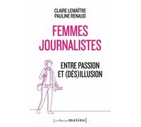 Femmes Journalistes - Entre Passion Et (Dés)Illusion