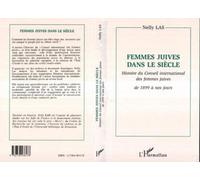 Femmes Juives Dans Le Siècle - Histoire Du Conseil International Des Femmes Juives, 1899-1995