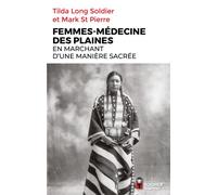 Femmes-médecine des Plaines En marchant d'une manière sacrée - Tilda Long Soldier - Rocher Eds Du - broché - Essai