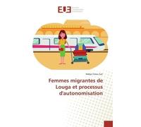 Femmes migrantes de Louga et processus d'autonomisation - Ndeye Fatou - Universitaires Europeennes - broché - Livre
