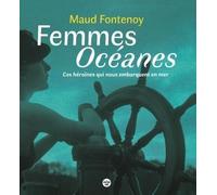 Femmes Océanes - Ces héroïnes qui nous embarquent en mer