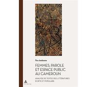 Femmes, parole et espace public au Cameroun Analyse de textes des littératures écrite et populaire - Flora Amabiamina - Peter Lang - broché - Essai