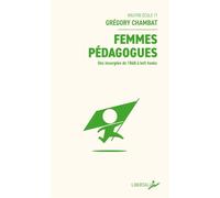 Femmes pédagogues - Des insurgées de 1848 à bell hooks - Grégory Chambat - Libertalia - broché - Essai